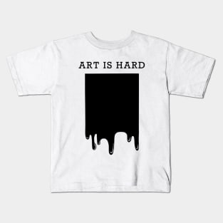 Art is Hard Kids T-Shirt